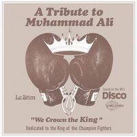 Le Stim - A Tribute To Muhammad Ali We Crown The King vinyl cover