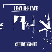 Leatherface - Cherry Knowle vinyl cover