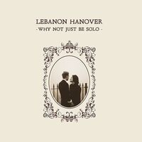 Lebanon Hanover - Why Not Just Be Solo vinyl cover