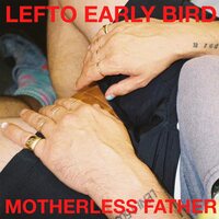 Lefto Early Bird - Motherless Father vinyl cover