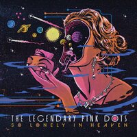 Legendary Pink Dots - So Lonely In Heaven vinyl cover
