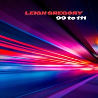 Leigh Gregory - 99 To 111 vinyl cover