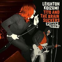 Leighton Koizumi /  Tito & The Brainsuckers - Power Hits vinyl cover