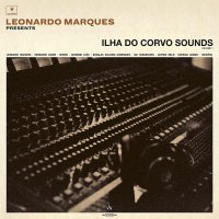 Leonardo Marques Presents Ilha Do Corvo Sounds 1 - Leonardo Marques Presents Ilha Do Corvo Sounds 1 vinyl cover