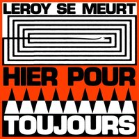 Leroy SE Meurt - Hier Pour Toujours vinyl cover