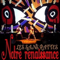 Les Sans Pattes - Notre Renaissance vinyl cover