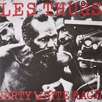 Les Thugs - Dirty White Race vinyl cover