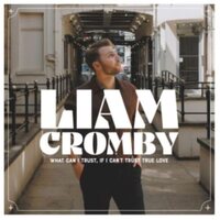 Liam Cromby - What Can I Trust If I Can't Trust True Love (White) vinyl cover
