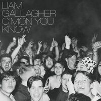 Liam Gallagher - CÃ¢â‚¬â„¢mon You Know