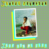 Linval Thompson - Look How Me Sexy vinyl cover