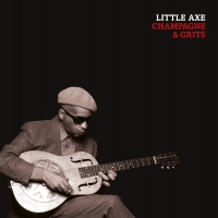 Little Axe - Champagne & Grits vinyl cover