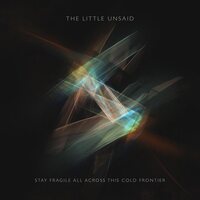 Little Unsaid - Stay Fragile All Across This Cold Frontier vinyl cover