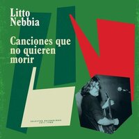 Litto Nebbia - Canciones Que No Quieren Morir vinyl cover