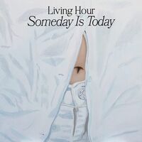 Living Hour - Someday Is Today (Blue)