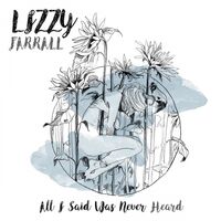 Lizzy Farrall - All I Said Was Never Heard vinyl cover