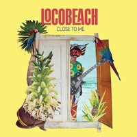 Locobeach - Close To Me vinyl cover