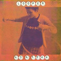 Looper - Up A Tree vinyl cover
