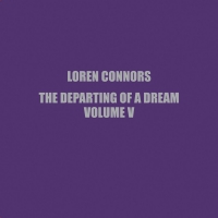 Loren Connors - The Departing Of A Dream, Vol. V vinyl cover