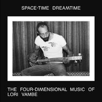 Lori Vambe - Space-Time Dreamtime: The Four-Dimensional Music Of Lori Vambe vinyl cover