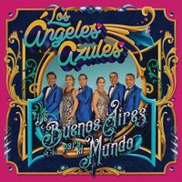 Los Angeles Azules - De Buenos Aires Para El Mundo vinyl cover