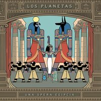 Los Planetas - Una Opera Egipcia vinyl cover
