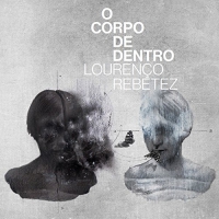 Lourenco Rebetez - O Corpo De Dentro vinyl cover