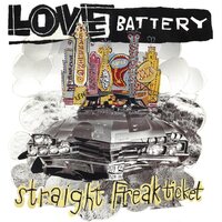 Love Battery - Straight Freak Ticket vinyl cover