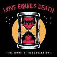 Love Equals Death - The Hour Of Resurrection vinyl cover