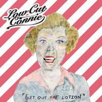 Low Cut Connie - Get Out The Lotion vinyl cover