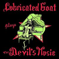 Lubricated Goat - Plays The Devil's Music vinyl cover