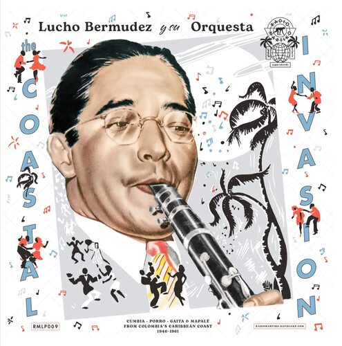 Lucho Bermudez Y Su Orquesta - The Coastal Invasion: Cumbia, Porro, Gaita & Mapalé From Colombia’s Caribbean Coast 1946-1961