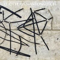 Lucy - Lucy Plays Wanton Witch vinyl cover