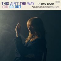 Lucy Rose - This Ain't the Way You Go Out  vinyl cover