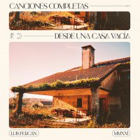 Luis Fercan - Canciones Completas Desde Una Casa Vacia