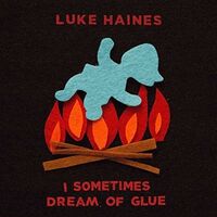 Luke Haines - I Sometimes Dream Of Glue vinyl cover