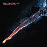 Luke Stewart & Silt Trio - Unknown Rivers vinyl cover