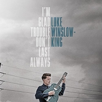 Luke Winslow-King - I'm Glad Trouble Don't Last Always vinyl cover