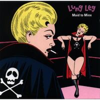 Lung Leg - Maid To Minx vinyl cover