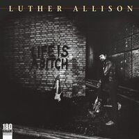 Luther Allison - Life Is A Bitch vinyl cover