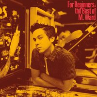 M. Ward - For Beginners: The Best of M. Ward vinyl cover