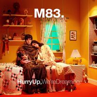 M83 - Hurry Up, We're Dreaming 10Th Anniversary Ltd. Ed.