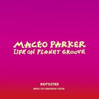 Maceo Parker - Life On Planet Groove Revisited vinyl cover