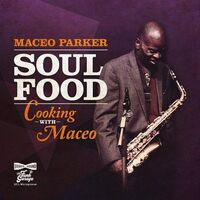 Maceo Parker - Soul Food - Cooking With Maceo vinyl cover