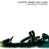 Madison Turner - Curtsy When You Land vinyl cover