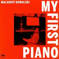 Malakoff Kowalski - Malakoff Kowalski: My First Piano vinyl cover