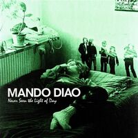 Mando Diao - Never Seen The Light Of Day vinyl cover