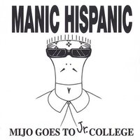 Manic Hispanic - Mijo Goes To Jr. College vinyl cover