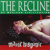 Manic Hispanic - Recline Of Mexican Civilization vinyl cover