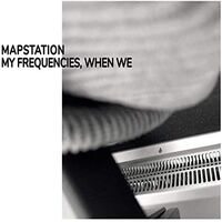 Mapstation - My Frequencies When We vinyl cover
