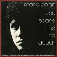 Marc Bolan - You Scare Me To Death vinyl cover